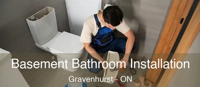  Basement Bathroom Installation Gravenhurst - ON