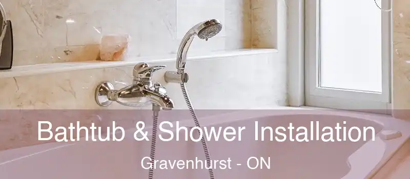  Bathtub & Shower Installation Gravenhurst - ON