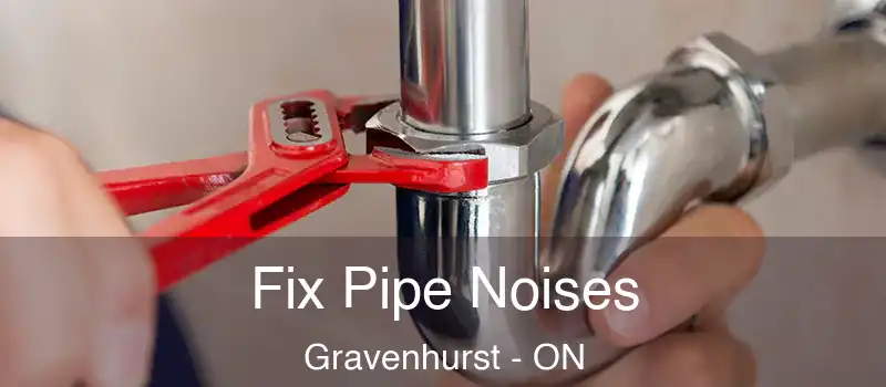  Fix Pipe Noises Gravenhurst - ON