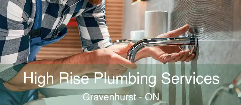  High Rise Plumbing Services Gravenhurst - ON