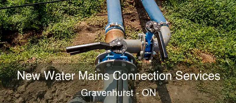  New Water Mains Connection Services Gravenhurst - ON