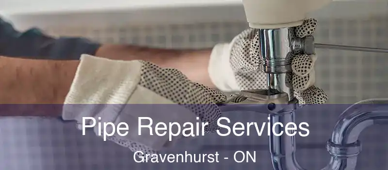  Pipe Repair Services Gravenhurst - ON