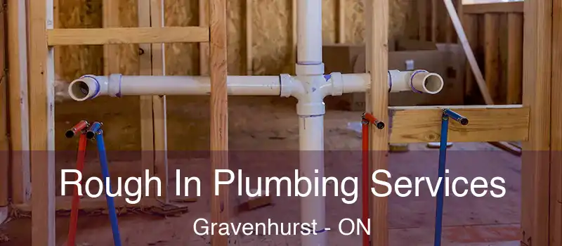  Rough In Plumbing Services Gravenhurst - ON